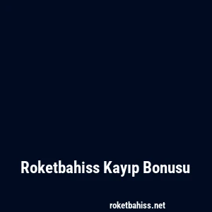 Roketbahiss Kayıp Bonusu